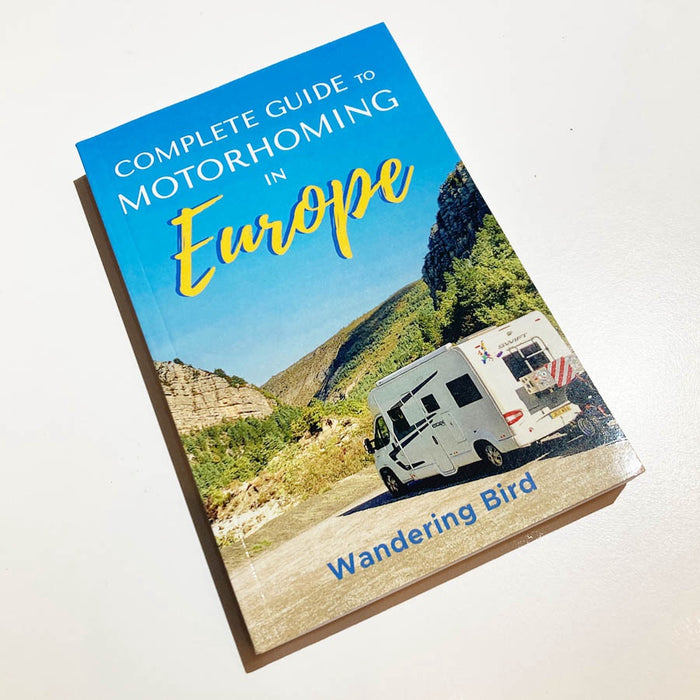 Complete Guide to Motorhoming in Europe by Wandering Bird