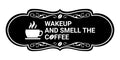 Designer Wake up and smell the coffee Wall or Door Sign