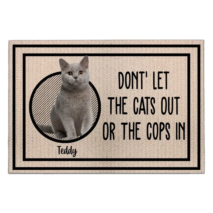 Don't Let The Cats Out Or The Cops In - Personalized Doormat, Gift For Cat Lover - DM280