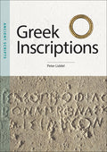 Cover of the book 'Greek Inscriptions' featuring the title and author's name, Peter Liddel, with a background image of an ancient Greek inscription on stone.