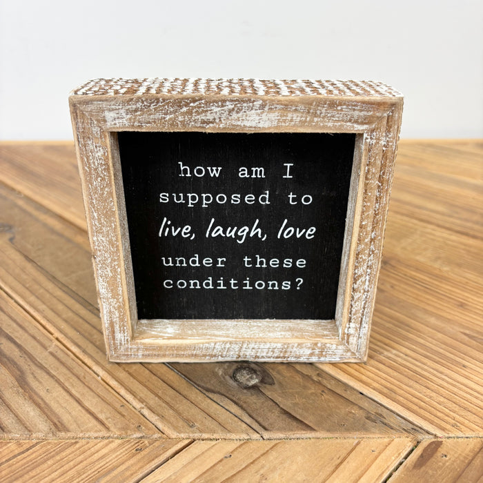 “How am I supposed to live, laugh, love…?” Reversible Wood Framed Sign
