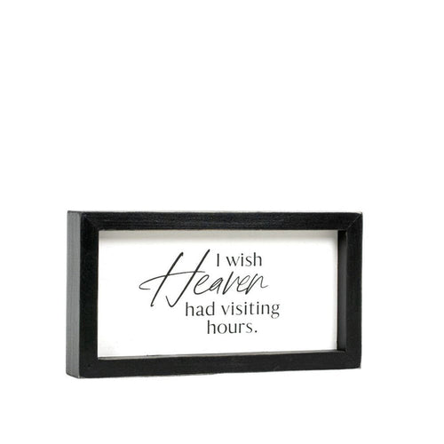 "I Wish Heaven Had Visiting Hours" Wood Framed Sign