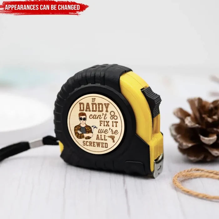 If Dad Can’t Fix It We’re All Screwed - Personalized Tape Measure, Funny Tape Measure Gift For Dad - TMS07