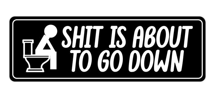 Signs ByLITA Standard Shit Is About To Go Down Wall or Door Sign