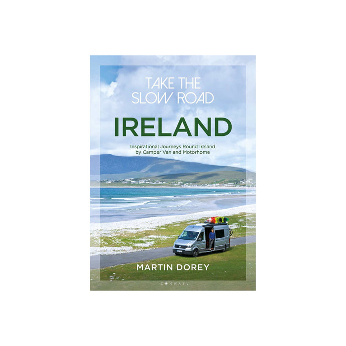 Take the Slow Road: Ireland by Martin Dorey | Travel Book