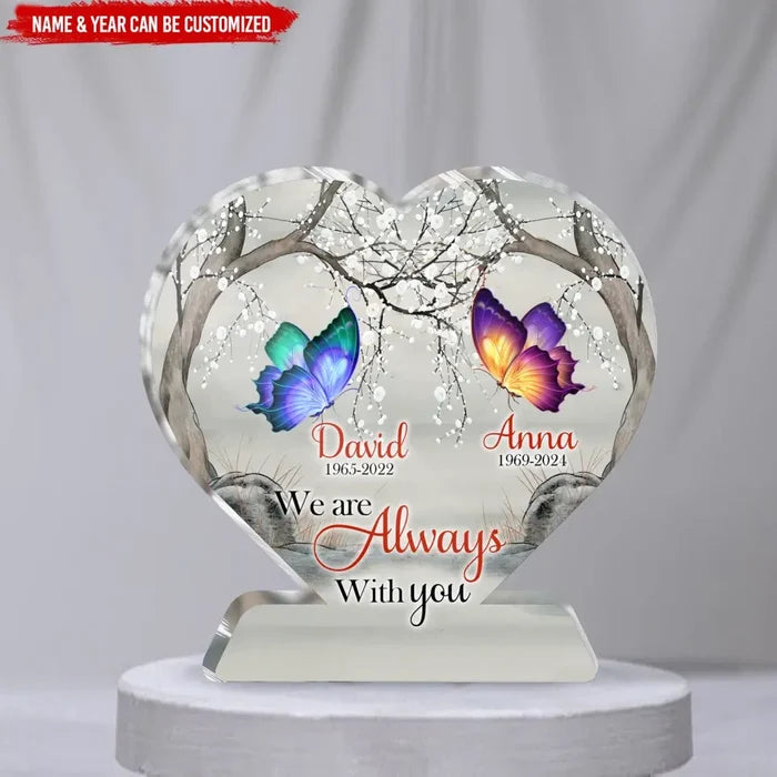 We Are Always With You Heart - Personalized Heart Acrylic Plaque, Memorial Gift - AP41