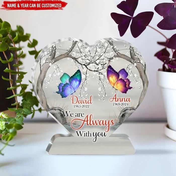 We Are Always With You Heart - Personalized Heart Acrylic Plaque, Memorial Gift - AP41