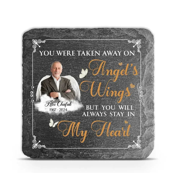 You Were Taken Away On Angel's Wings - Personalized Memorial Stone, Gift For Loss Of Loved One - MS100