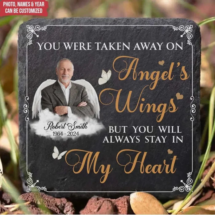 You Were Taken Away On Angel's Wings - Personalized Memorial Stone, Gift For Loss Of Loved One - MS100